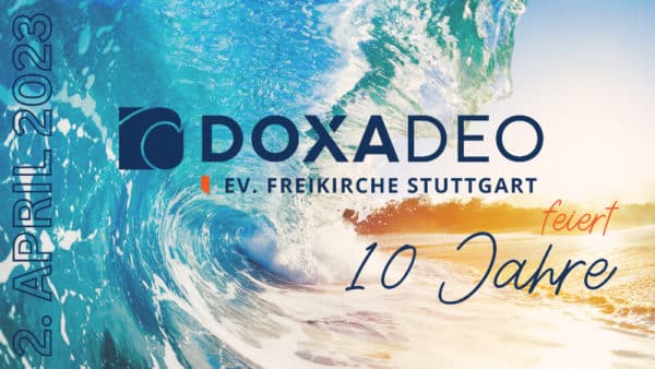 Warum wir hier sind | 10 Jahre Doxa Deo Stuttgart