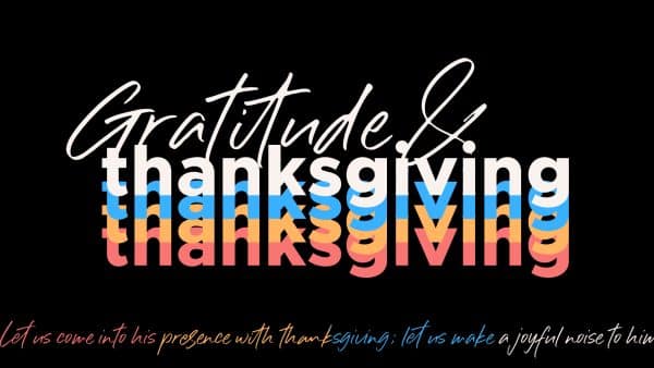 Gratitude & Thanksgiving